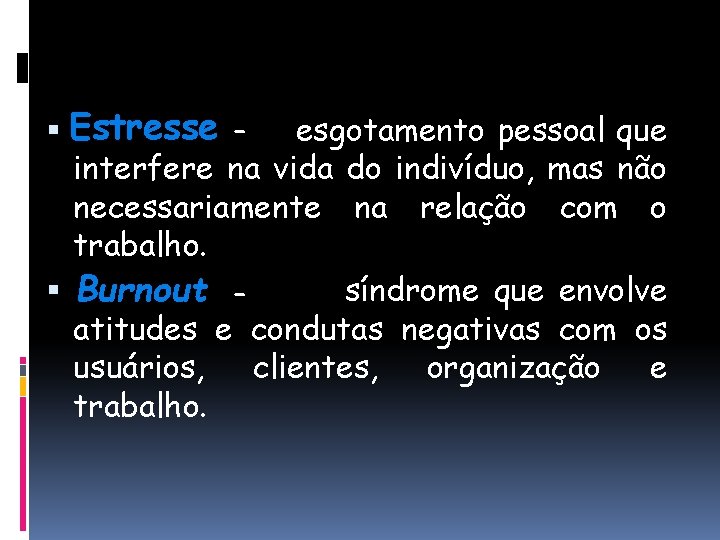  Estresse esgotamento pessoal que interfere na vida do indivíduo, mas não necessariamente na