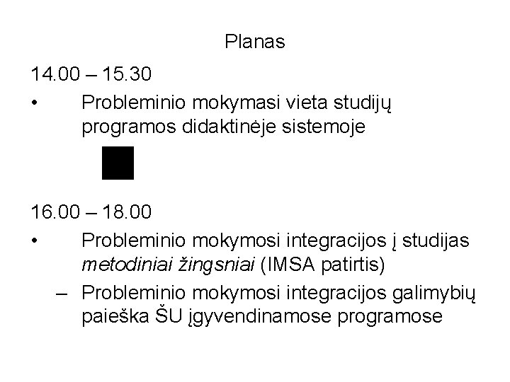 Planas 14. 00 – 15. 30 • Probleminio mokymasi vieta studijų programos didaktinėje sistemoje