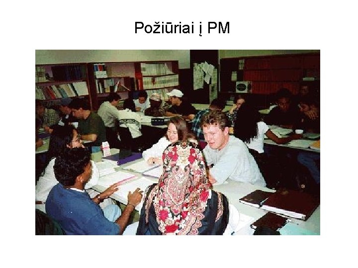 Požiūriai į PM 