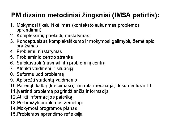 PM dizaino metodiniai žingsniai (IMSA patirtis): 1. Mokymosi tikslų iškėlimas (konteksto sukūrimas problemos sprendimui)