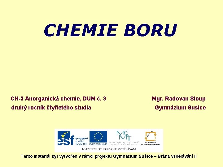 CHEMIE BORU CH-3 Anorganická chemie, DUM č. 3 druhý ročník čtyřletého studia Mgr. Radovan