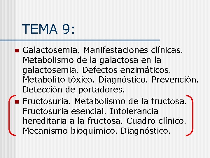 TEMA 9: n n Galactosemia. Manifestaciones clínicas. Metabolismo de la galactosa en la galactosemia.