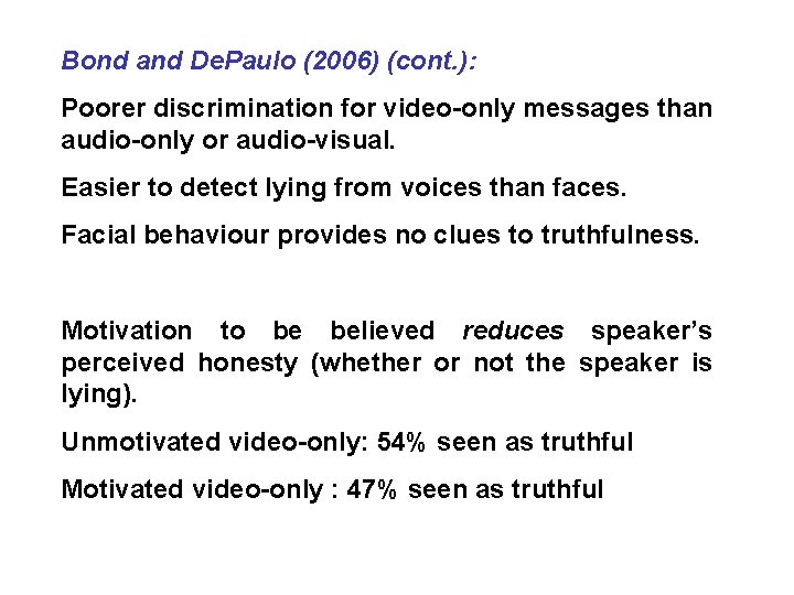 Bond and De. Paulo (2006) (cont. ): Poorer discrimination for video-only messages than audio-only