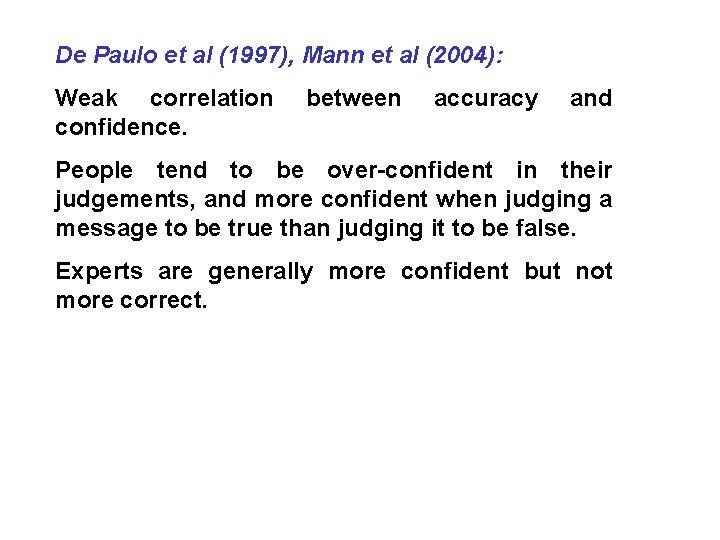 De Paulo et al (1997), Mann et al (2004): Weak correlation confidence. between accuracy