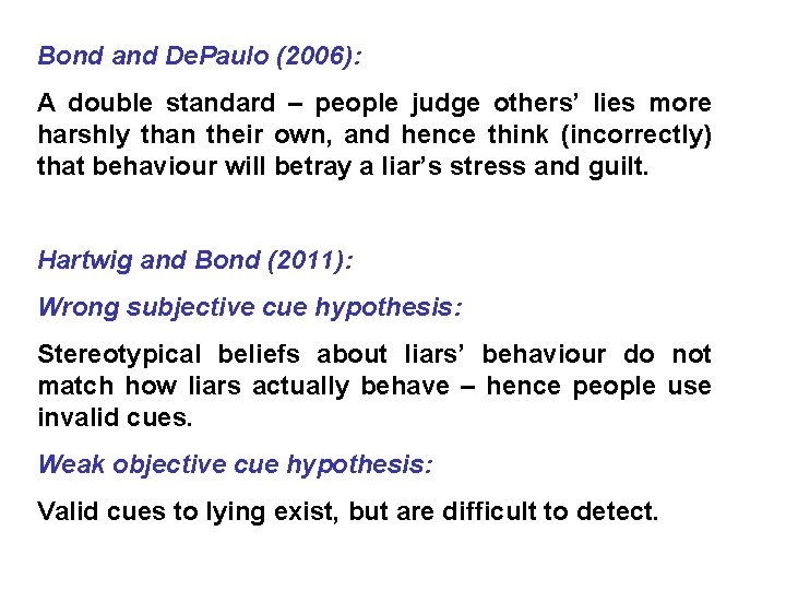 Bond and De. Paulo (2006): A double standard – people judge others’ lies more