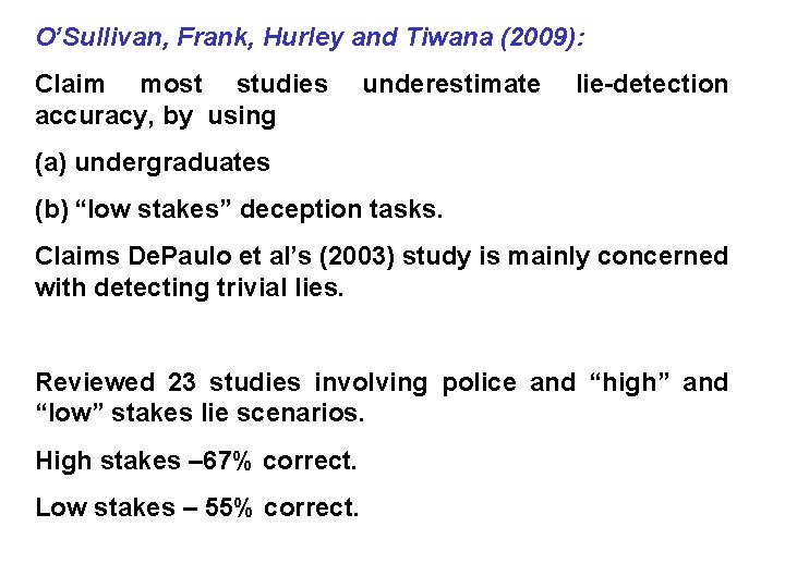 O’Sullivan, Frank, Hurley and Tiwana (2009): Claim most studies accuracy, by using underestimate lie-detection