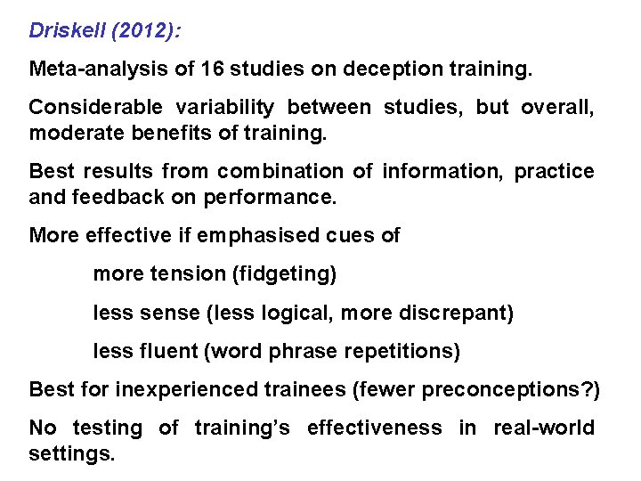 Driskell (2012): Meta-analysis of 16 studies on deception training. Considerable variability between studies, but