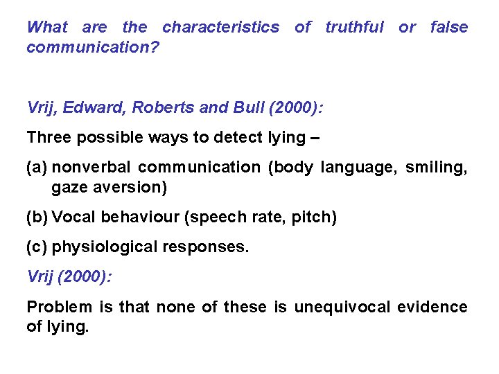 What are the characteristics of truthful or false communication? Vrij, Edward, Roberts and Bull