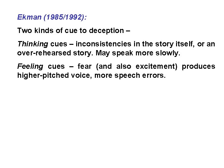 Ekman (1985/1992): Two kinds of cue to deception – Thinking cues – inconsistencies in