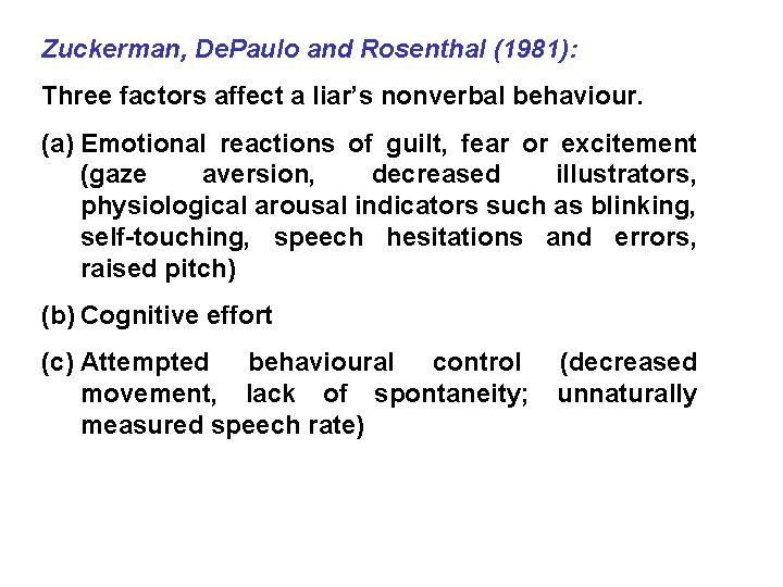 Zuckerman, De. Paulo and Rosenthal (1981): Three factors affect a liar’s nonverbal behaviour. (a)