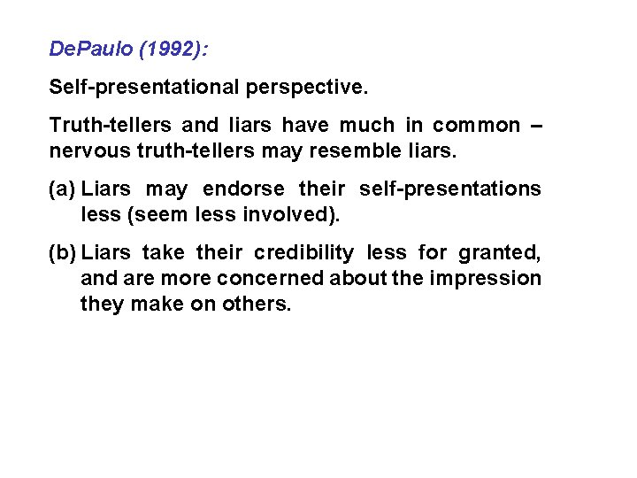 De. Paulo (1992): Self-presentational perspective. Truth-tellers and liars have much in common – nervous