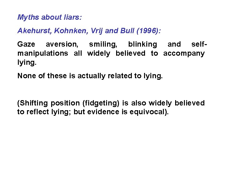 Myths about liars: Akehurst, Kohnken, Vrij and Bull (1996): Gaze aversion, smiling, blinking and