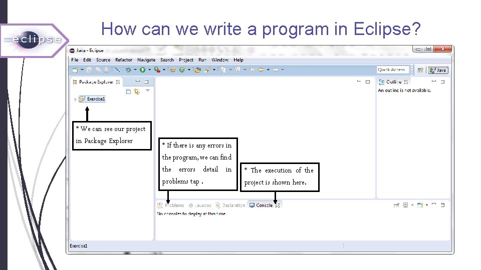 How can we write a program in Eclipse? * We can see our project