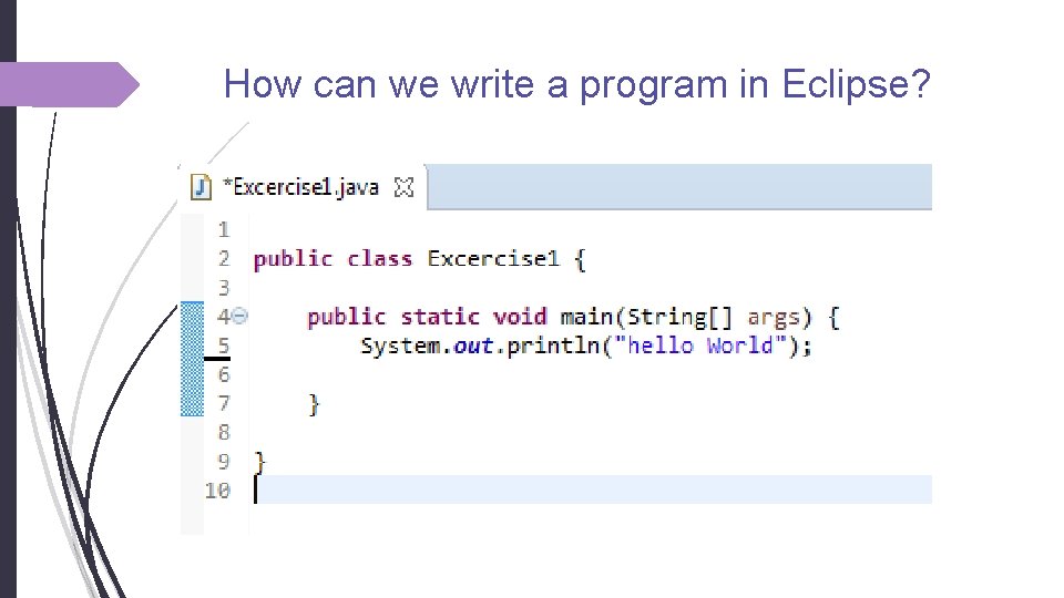 How can we write a program in Eclipse? How can we write a program in Eclipse?