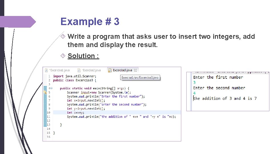 Example # 3 Write a program that asks user to insert two integers, add