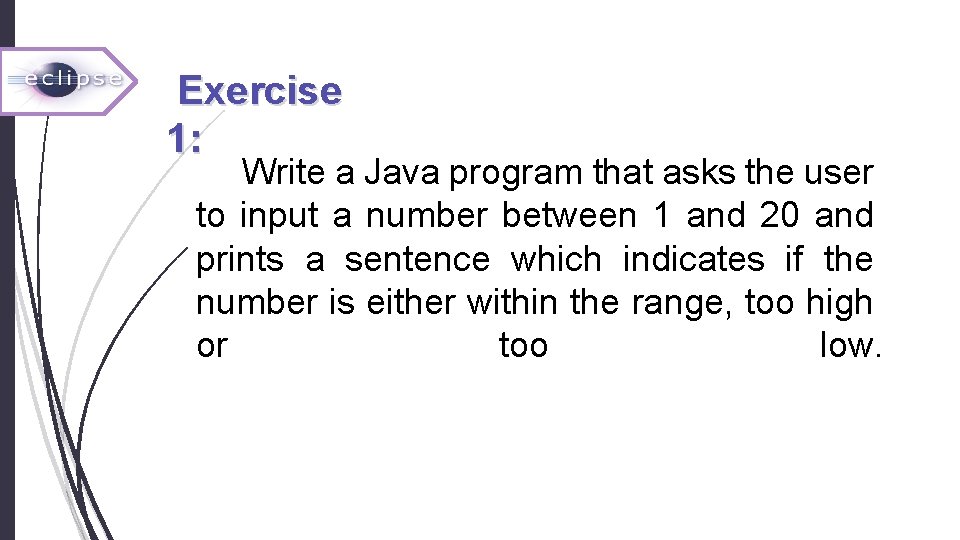  Exercise 1: Write a Java program that asks the user to input a