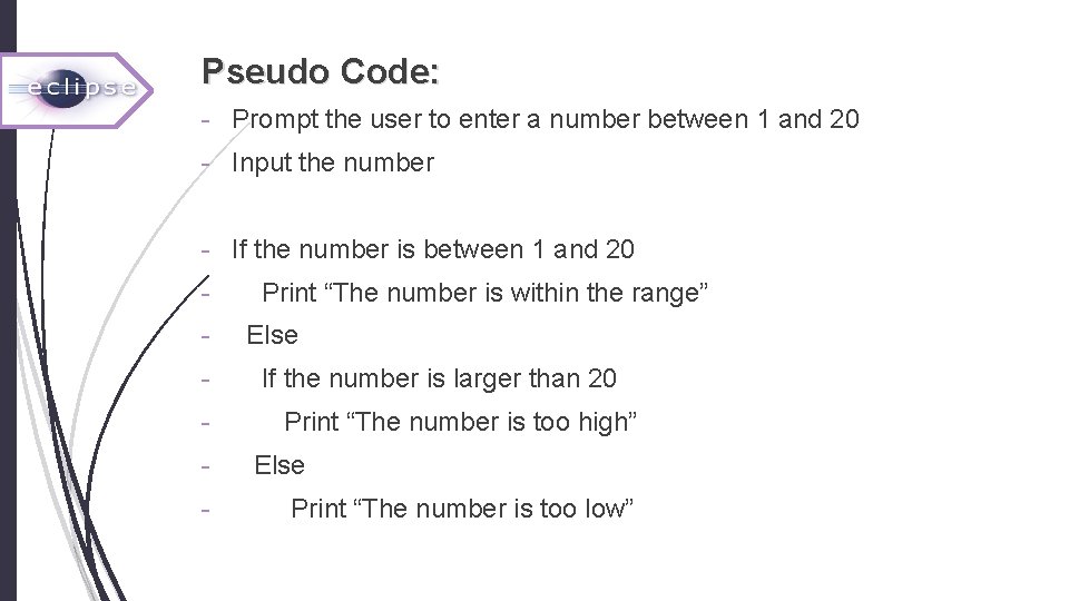 Pseudo Code: - Prompt the user to enter a number between 1 and 20