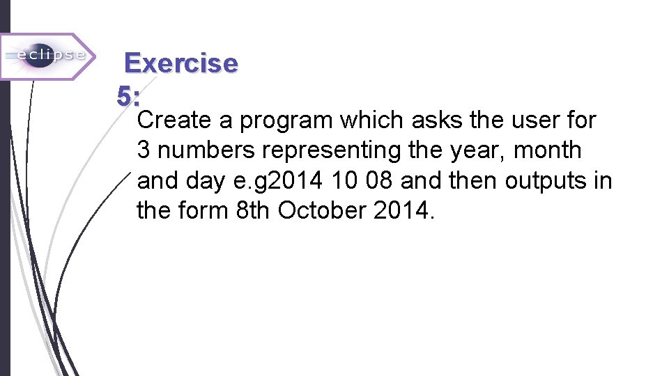  Exercise 5: Create a program which asks the user for 3 numbers representing