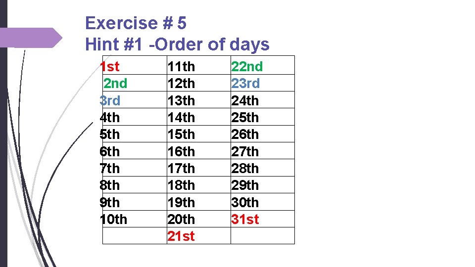 Exercise # 5 Hint #1 -Order of days 1 st 2 nd 3 rd Exercise # 5 Hint #1 -Order of days 1 st 2 nd 3 rd