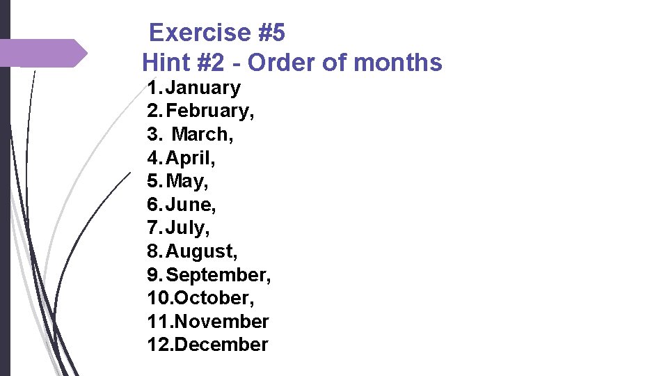 Exercise #5 Hint #2 - Order of months 1. January 2. February, 3. March,