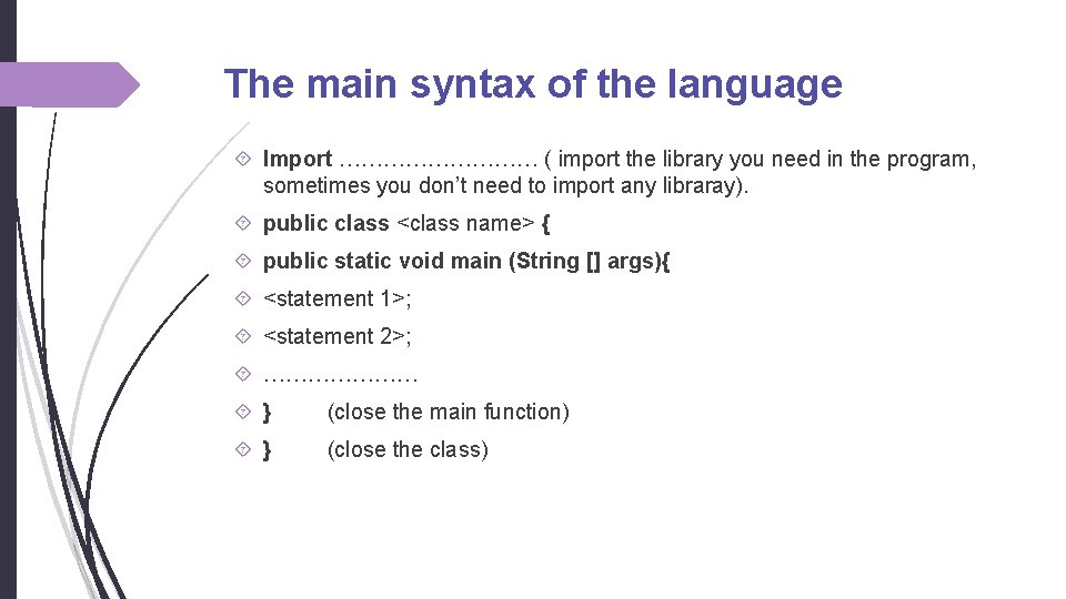 The main syntax of the language Import …………… ( import the library you need