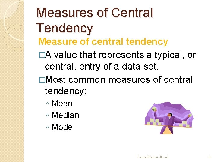 Measures of Central Tendency Measure of central tendency �A value that represents a typical,