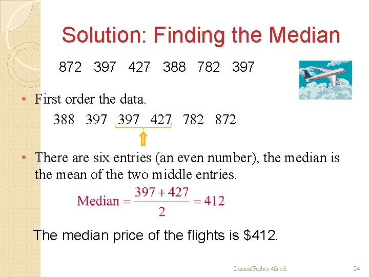 Solution: Finding the Median 872 397 427 388 782 397 • First order the