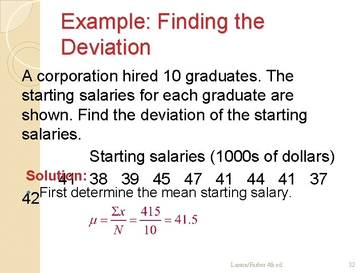 Example: Finding the Deviation A corporation hired 10 graduates. The starting salaries for each