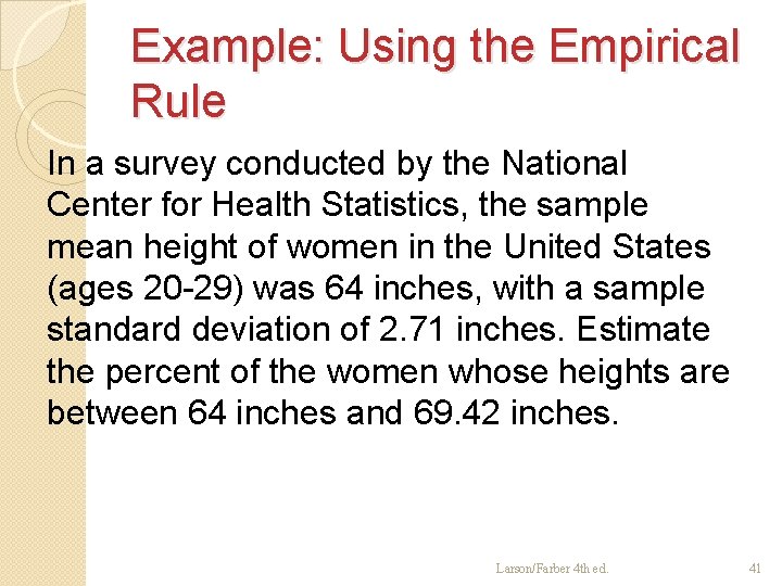 Example: Using the Empirical Rule In a survey conducted by the National Center for