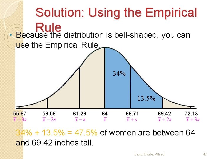 Solution: Using the Empirical Rule • Because the distribution is bell-shaped, you can use