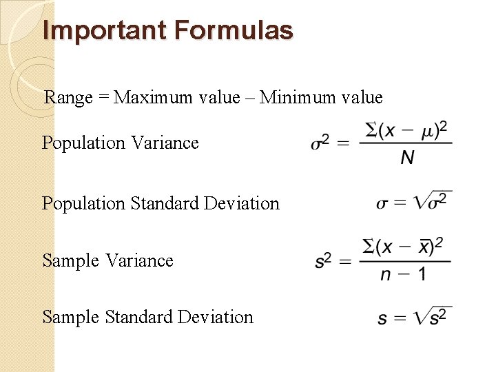 Important Formulas Range = Maximum value – Minimum value Population Variance Population Standard Deviation