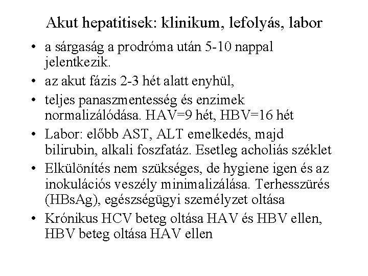 Akut hepatitisek: klinikum, lefolyás, labor • a sárgaság a prodróma után 5 -10 nappal