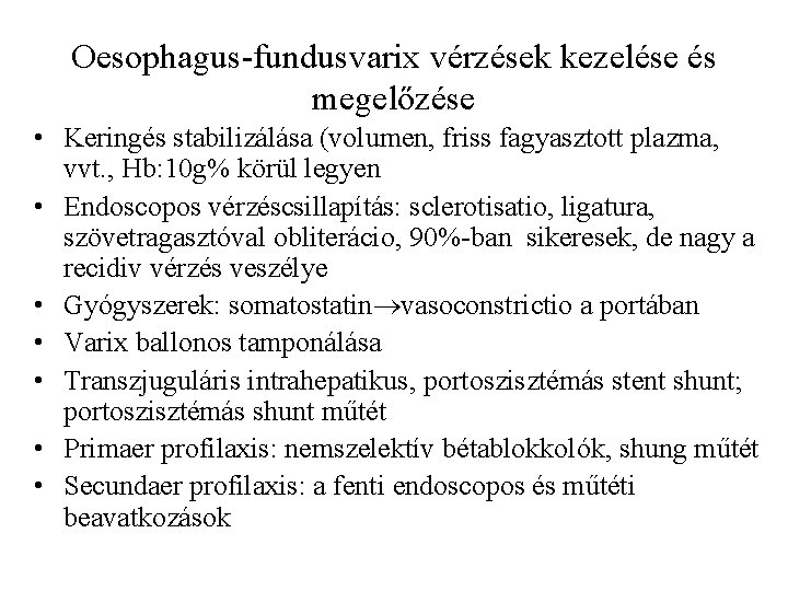 Oesophagus-fundusvarix vérzések kezelése és megelőzése • Keringés stabilizálása (volumen, friss fagyasztott plazma, vvt. ,