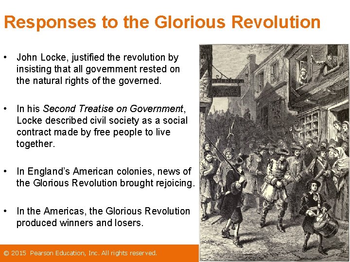Responses to the Glorious Revolution • John Locke, justified the revolution by insisting that