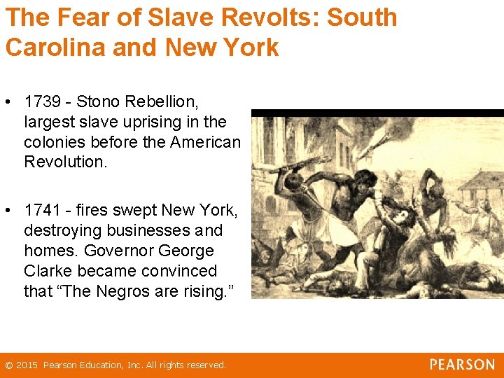The Fear of Slave Revolts: South Carolina and New York • 1739 - Stono