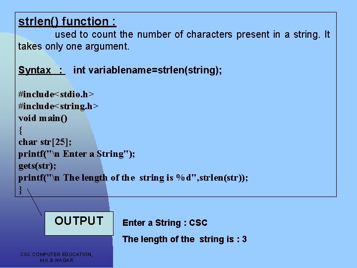 strlen() function : used to count the number of characters present in a string.