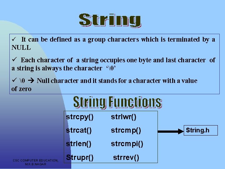 ü It can be defined as a group characters which is terminated by a