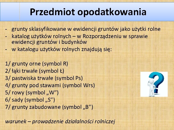 Przedmiot opodatkowania - grunty sklasyfikowane w ewidencji gruntów jako użytki rolne - katalog użytków