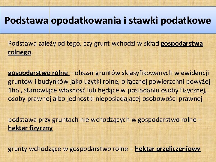 Podstawa opodatkowania i stawki podatkowe Podstawa zależy od tego, czy grunt wchodzi w skład