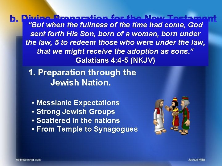 “But when the fullness of the time had come, God sent forth His Son,