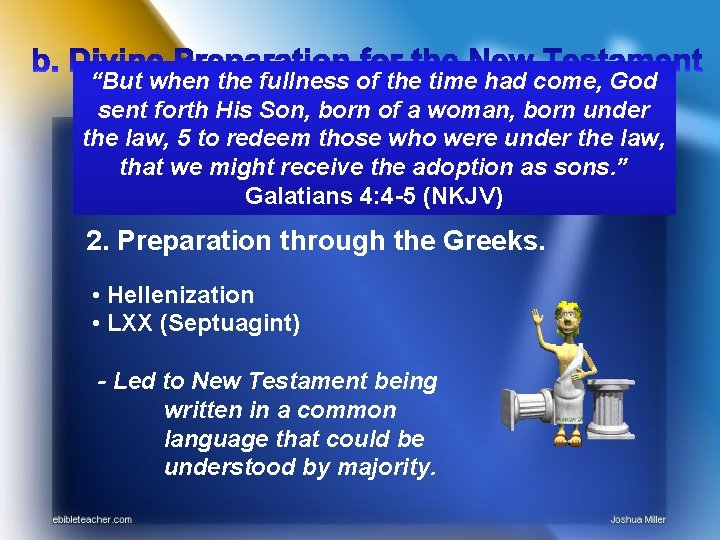 “But when the fullness of the time had come, God sent forth His Son,