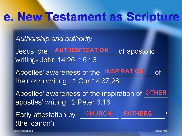 Authorship and authority AUTHENTICATION Jesus’ pre-_________ of apostolic writing- John 14: 26; 16: 13