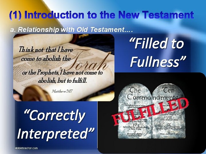 a. Relationship with Old Testament…. “Filled to Fullness” “Correctly Interpreted” 