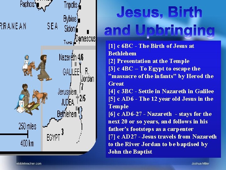 [1] c 6 BC - The Birth of Jesus at Bethlehem [2] Presentation at