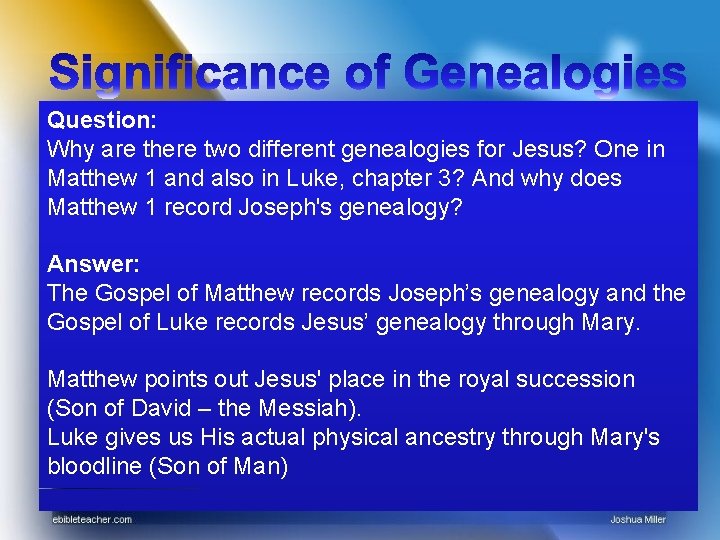 Question: Why are there two different genealogies for Jesus? One in Matthew 1 and