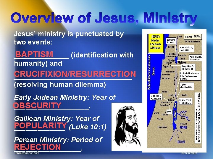 Jesus’ ministry is punctuated by two events: BAPTISM _______ (identification with humanity) and CRUCIFIXION/RESURRECTION
