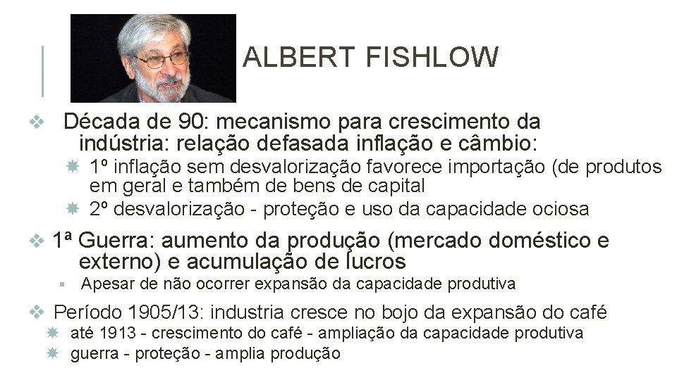 ALBERT FISHLOW v Década de 90: mecanismo para crescimento da indústria: relação defasada inflação