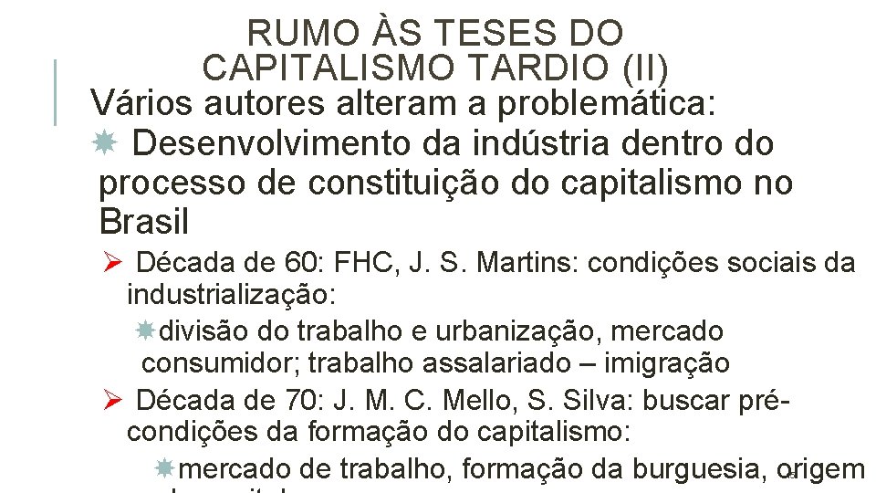 RUMO ÀS TESES DO CAPITALISMO TARDIO (II) Vários autores alteram a problemática: Desenvolvimento da