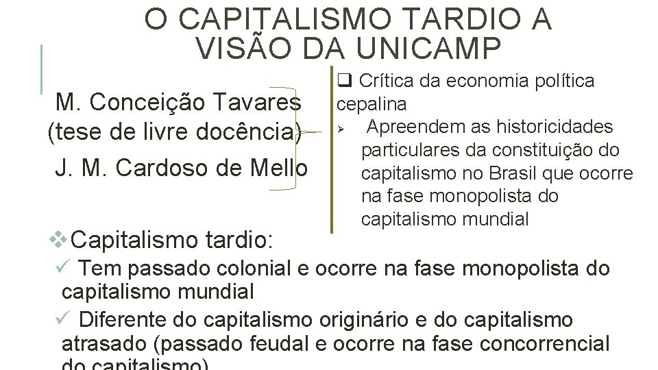 O CAPITALISMO TARDIO A VISÃO DA UNICAMP M. Conceição Tavares (tese de livre docência)