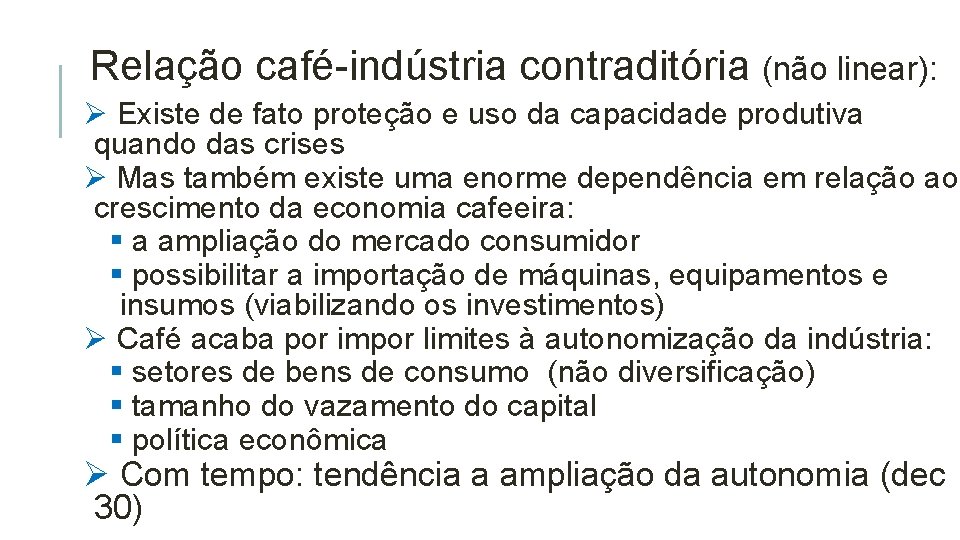 Relação café-indústria contraditória (não linear): Ø Existe de fato proteção e uso da capacidade